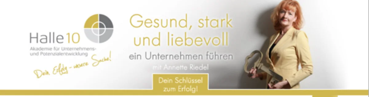 Halle10 – Gesund, stark und liebevoll ein Unternehmen führen, mit Annette Riedel